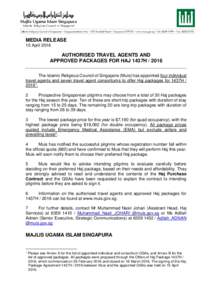 MEDIA RELEASE 15 April 2016 AUTHORISED TRAVEL AGENTS AND APPROVED PACKAGES FOR HAJ 1437HThe Islamic Religious Council of Singapore (Muis) has appointed four individual