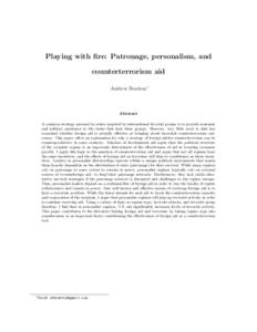 Playing with fire: Patronage, personalism, and counterterrorism aid Andrew Boutton∗ Abstract A common strategy pursued by states targeted by international terrorist groups is to provide economic