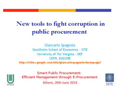 New tools to fight corruption in public procurement Giancarlo Spagnolo Stockholm School of Economics – SITE University of Tor Vergata – DEF CEPR, ENCORE