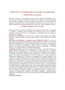 CUENTA DE LAS ACTIVIDADES EFECTUADAS POR LAS ACADEMIAS DEL INSTITUTO DE EL AÑOPaso a dar cuenta de las actividades que durante el año 2010 han desarrollado las seis academias que conforman el Instituto de Chile.