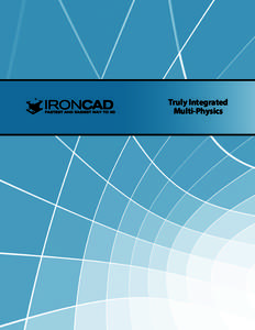 Truly Integrated Multi-Physics Multi-Physics for IronCAD Overview