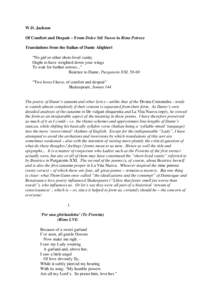 W.D. Jackson Of Comfort and Despair – From Dolce Stil Nuovo to Rime Petrose Translations from the Italian of Dante Alighieri “No girl or other short-lived vanity Ought to have weighted down your wings To wait for fur