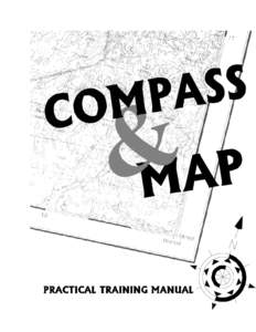 FOREWARD This Practical Training Manual was produced as a teaching aid for instructors to teach beginners and as a refresher course for the more seasoned compass user. This manual was written with the Silva Ranger compa