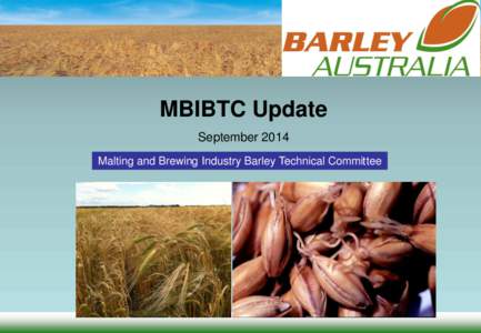 MBIBTC Update September 2014 Malting and Brewing Industry Barley Technical Committee 2014 Committee Brewers