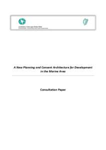 A New Planning and Consent Architecture for Development in the Marine Area Consultation Paper  1.