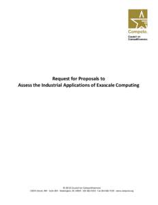 Request for Proposals to Assess the Industrial Applications of Exascale Computing © 2013 Council on Competitiveness 1500 K Street, NW - Suite 850 Washington, DC[removed]4292 Fax[removed]www.compete.org