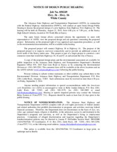 NOTICE OF DESIGN PUBLIC HEARING Job No[removed]Hwy. 36 – Hwy. 16 White County The Arkansas State Highway and Transportation Department (AHTD), in conjunction with the Federal Highway Administration (FHWA), will conduct