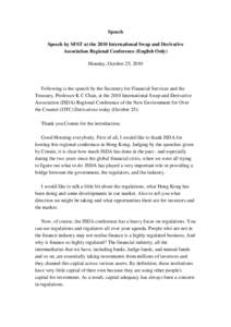 Speech Speech by SFST at the 2010 International Swap and Derivative Association Regional Conference (English Only) Monday, October 25, 2010  Following is the speech by the Secretary for Financial Services and the
