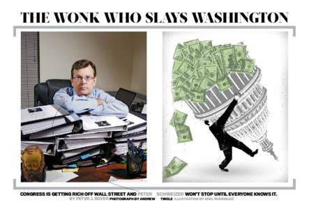 The wonk who slayS Washington  Congress is getting rich off Wall Street and Peter Schweizer won’t stop until everyone knows it. By Peter j. Boyer photograph by andrew  tingle Illustration by edel rodriguez
