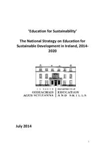 ‘Education for Sustainability’ The National Strategy on Education for Sustainable Development in Ireland, [removed]July 2014