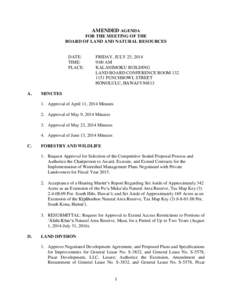 AMENDED AGENDA FOR THE MEETING OF THE BOARD OF LAND AND NATURAL RESOURCES DATE: TIME: PLACE: