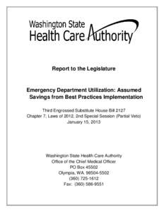 Report to the Legislature  Emergency Department Utilization: Assumed Savings from Best Practices Implementation Third Engrossed Substitute House Bill 2127 Chapter 7, Laws of 2012, 2nd Special Session (Partial Veto)