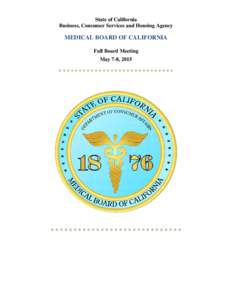 State of California Business, Consumer Services and Housing Agency MEDICAL BOARD OF CALIFORNIA Full Board Meeting May 7-8, 2015