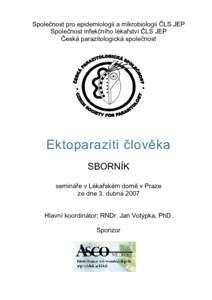 Společnost pro epidemiologii a mikrobiologii ČLS JEP Společnost infekčního lékařství ČLS JEP Česká parazitologická společnost Ektoparaziti člověka SBORNÍK