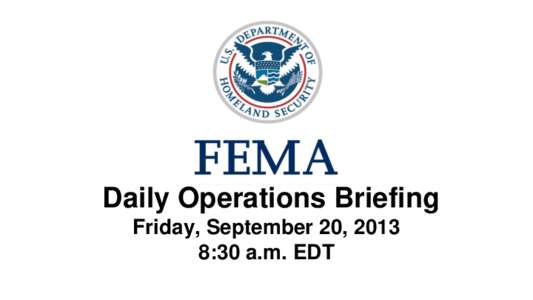 •Daily Operations Briefing Friday, September 20, 2013 8:30 a.m. EDT 1  Significant Activity: Sep 19 – 20