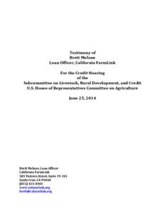 Testimony of Brett Melone Loan Officer, California FarmLink For the Credit Hearing of the Subcommittee on Livestock, Rural Development, and Credit