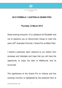 2015 FORMULA 1 AUSTRALIA GRAND PRIX  Thursday 12 March 2015 Good evening everyone. It is a pleasure for Elizabeth and me to welcome you to Government House to mark this