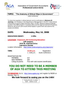 Association of Government Accountants Professional Lecture Series TOPIC: “The Anatomy of Ethical Slips in Government” Audio Conference To share her expertise in ethical behavior and its ramifications is Marianne M.