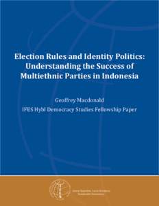 Election Rules and Identity Politics: Understanding the Success of Multiethnic Parties in Indonesia Geoffrey Macdonald  EL