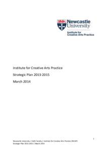 Institute for Creative Arts Practice Strategic Plan[removed]March[removed]Newcastle University | HaSS Faculty | Institute for Creative Arts Practice (NICAP)