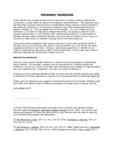 PRISONER TRANSFERS Prison officials may transfer prisoners from one prison to another without violating the Constitution, except under the special circumstances described below. The Supreme Court has held that a prisoner