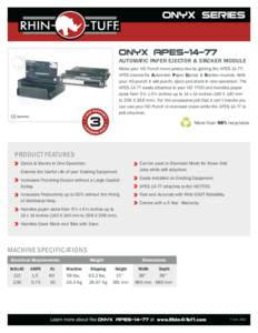 AUTOMATIC PAPER EJECTOR & STACKER MODULE Make your HD Punch more productive by getting the APES-14-77! APES stands for Automatic Paper Ejector & Stacker module. With your HD punch it will punch, eject and stack in one op