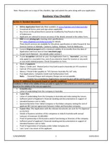 Note: Please print out a copy of this checklist, Sign and submit the same along with your application.  Business Visa Checklist Section A: Standard documents Online Application form fully filled available at www.vfsgloba