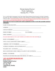 Florida Seafood Festival Parade Application Saturday Nov. 7th 2015 Yes, we will be able to participate in the 52nd Annual Florida Seafood Festival parade to be held on Saturday, November 7th, 2015 in Apalachicola, Florid