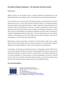 EU Heads of Mission statement – EU welcomes new Government[removed]Heads of Mission of the European Union in Somalia welcome the endorsement by the Federal Parliament of the Cabinet of H.E. Prime Minister Omar Abdir