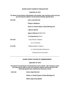 DAWES COUNTY BOARD OF EQUALIZATION September 04, 2013 The Dawes County Board of Equalization will consider, take necessary action and may go into Executive Session concerning the following Agenda items: 9:00 A.M.