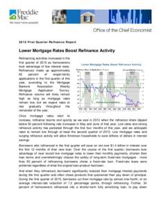 2015 First Quarter Refinance Report  Lower Mortgage Rates Boost Refinance Activity Refinancing activities increased in the first quarter of 2015 as homeowners took advantage of low interest rates.
