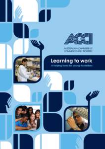 Learning to work A helping hand for young Australians Learning to work  1