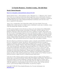 2-3 Teacher Resources – Freedom Crossing…The Safe House Harriet Tubman Biography http://www.biography.com/people/harriet-tubman[removed]Harriet Tubman (born c. 1820, Dorchester county, Maryland, U.S. - d. March 10, 1