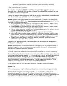 Electrical & Electronics Industry Outreach Forum Questions / Answers 1. Can industry buy parts from DLA? Answer: Yes, If they have a DODAAC or GFM can be provided for upgrade/reset type programs. Note: The contract must 