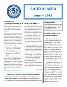 AADD ALASKA June — 2015 From The President A voice heard loud & clear: AADD FY15 June marks the end of our first year