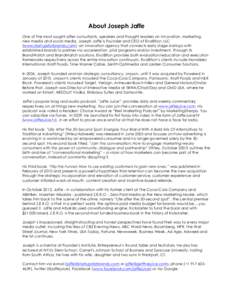 About Joseph Jaffe One of the most sought-after consultants, speakers and thought leaders on innovation, marketing, new media and social media, Joseph Jaffe is Founder and CEO of Evol8tion, LLC (www.startupsforbrands.com