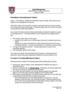 Injury Management 2009 Referee Program Directives February 2, 2009 Indentifying “Seriously Injured” Players Law 5 – The Referee, contains the following Power and Duty of the referee as it