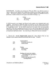 BACKGROUND:  For fifteen years during the 1970s and 1980s it was editorial practice to require a General works caption in the classification schedules if any subtopics appeared under a topic