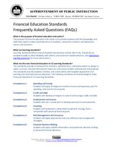 Financial Education Standards Frequently Asked Questions (FAQs) What is the purpose of financial education instruction? The purpose of financial education instruction is to provide students with the knowledge and skills 