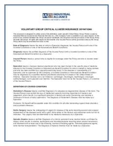 VOLUNTARY GROUP CRITICAL ILLNESS INSURANCE DEFINITIONS This document is designed to outline some of the definitions under specific Critical Illness Group Polices issued by Industrial Alliance Insurance and Financial Serv