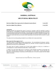    BASEBALL AUSTRALIA USE OF SOCIAL MEDIA POLICY  Date Social Media Policy Approved by the Baseball Australia Board: