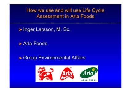 Arla Foods / Chinese milk scandal / Packaging / Sustainable packaging / Life-cycle assessment / Packaging and labeling / Milk / Cheese / Arla Foods UK / Sustainability / Business / Technology