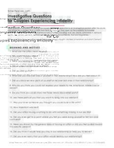 Esther Perel MA, LMFT  Investigative Questions for Couples Experiencing Infidelity These questions are aimed at helping the couple shift from a detective to an investigative position, after the acute crisis phase has sub