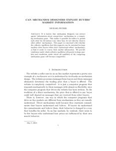 CAN MECHANISM DESIGNERS EXPLOIT BUYERS’ MARKET INFORMATION MICHAEL PETERS Abstract. It is known that mechanism designers can extract agents’ information about competitors’ mechanisms in a competing mechanism game. 