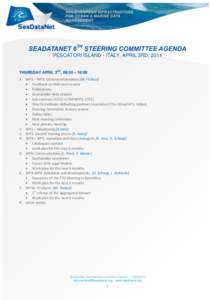 SEADATANET 6TH STEERING COMMITTEE AGENDA PESCATORI ISLAND - ITALY, APRIL 3RD, 2014 THURSDAY APRIL 3RD, 09:30 – 18:00 1. WP1 – WP2: General information [M. Fichaut]  Feedback on Mid-term review  Publications