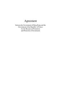 Agreement between the Government of Hong Kong and the Government of the Republic of France for the Reciprocal Promotion and Protection of Investments