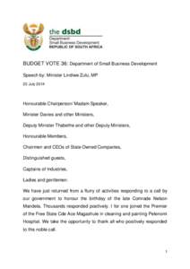 BUDGET VOTE 36: Department of Small Business Development Speech by: Minister Lindiwe Zulu, MP 22 July 2014 Honourable Chairperson/ Madam Speaker, Minister Davies and other Ministers,
