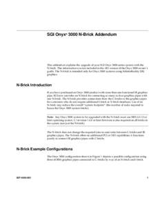SGI Onyx® 3000 N-Brick Addendum  This addendum explains the upgrade of your SGI Onyx 3000-series system with the N-brick. This information was not included in the -001 version of the Onyx 3000 owner’s guide. The N-bri