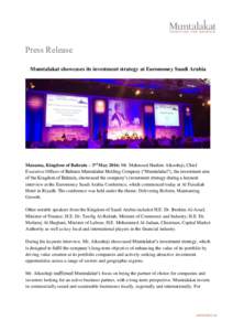 Press Release Mumtalakat showcases its investment strategy at Euromoney Saudi Arabia Manama, Kingdom of Bahrain – 3rd May 2016: Mr. Mahmood Hashim Alkooheji, Chief Executive Officer of Bahrain Mumtalakat Holding Compan