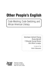 Other People’s English Code-Meshing, Code-Switching, and African American Literacy Vershawn Ashanti Young Rusty Barrett